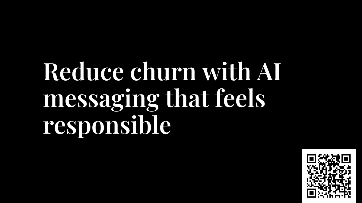 Reduce churn with AI messaging that feels responsible